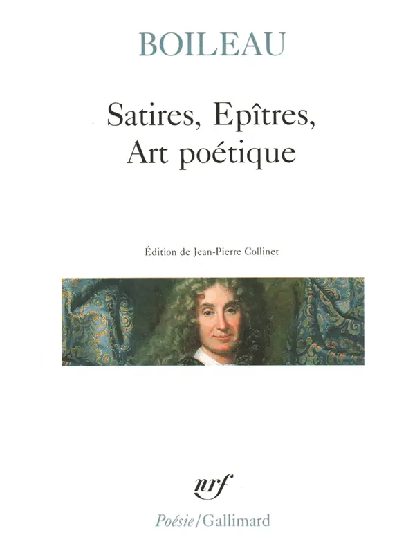 Nicolas Boileau : Satires, Épîtres, Art poétique